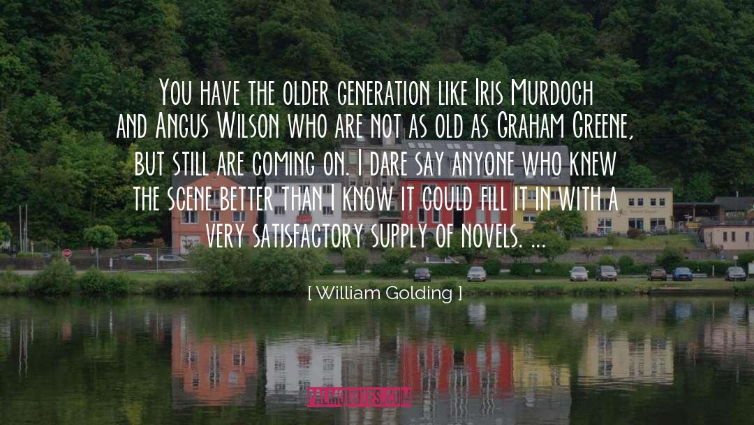 William Golding Quotes: You have the older generation