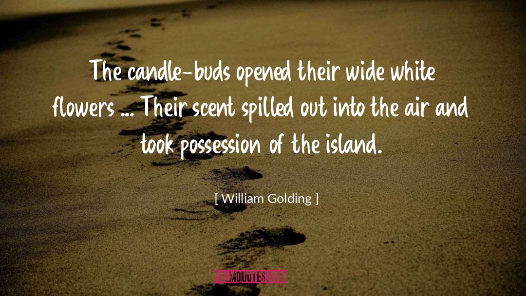 William Golding Quotes: The candle-buds opened their wide