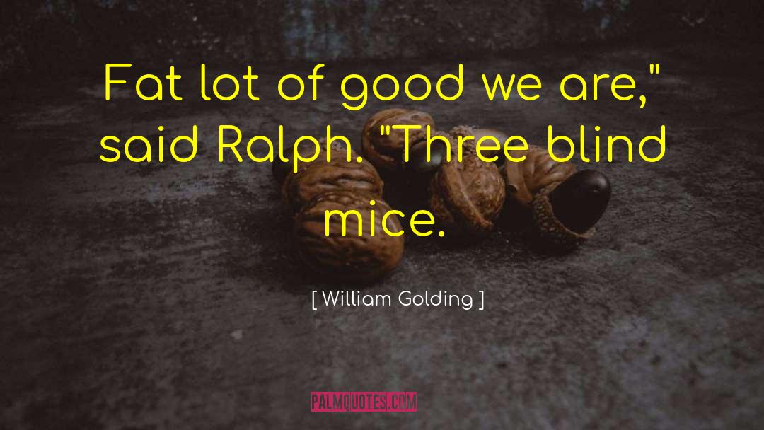 William Golding Quotes: Fat lot of good we