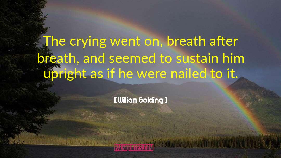 William Golding Quotes: The crying went on, breath