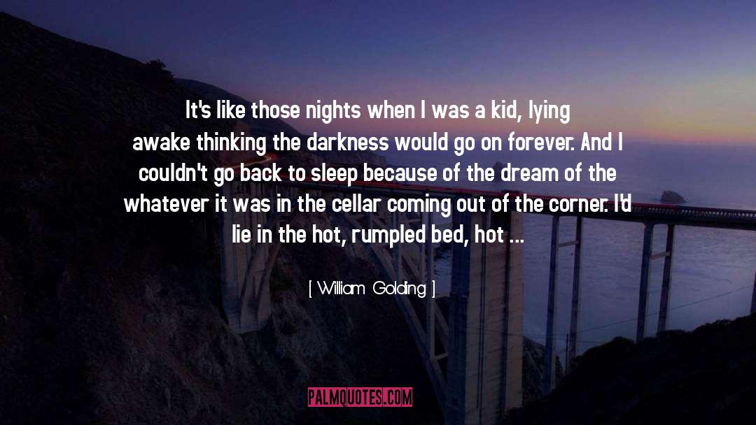 William Golding Quotes: It's like those nights when