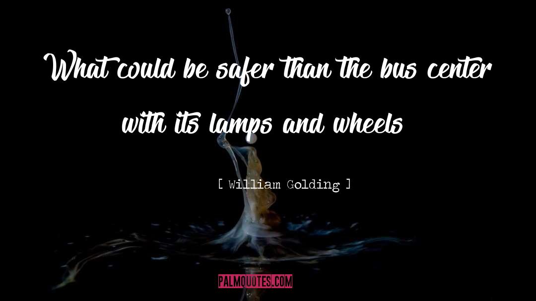 William Golding Quotes: What could be safer than