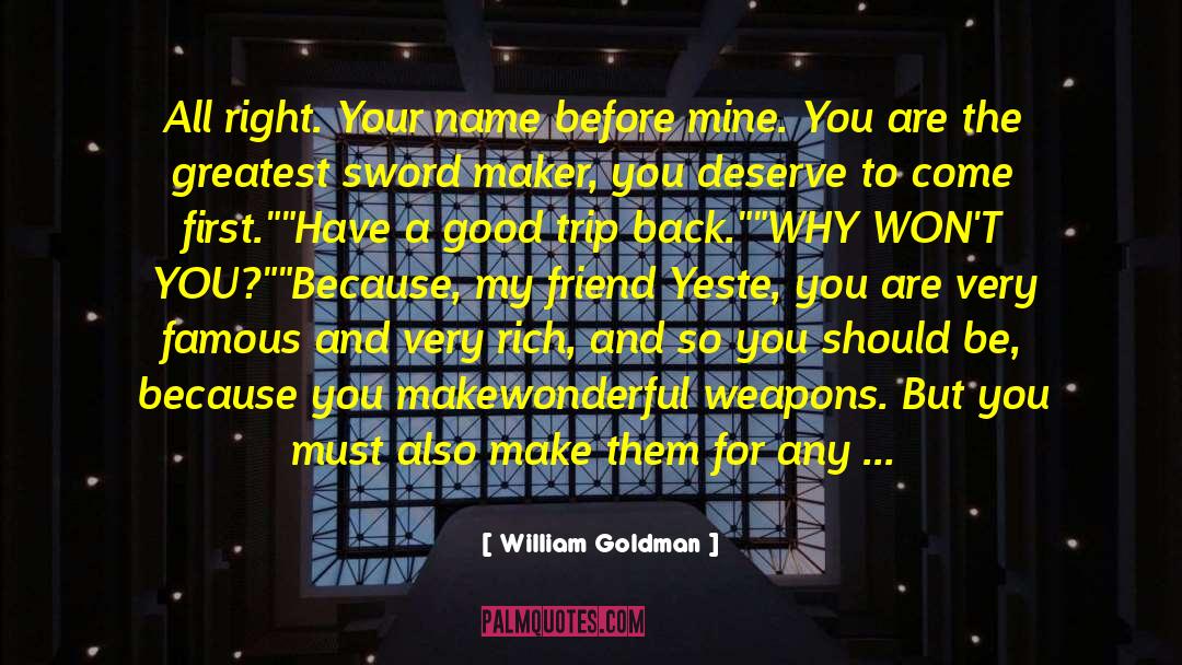 William Goldman Quotes: All right. Your name before