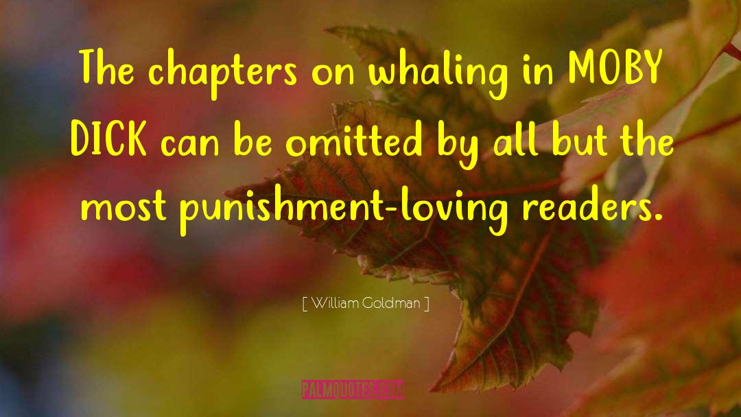William Goldman Quotes: The chapters on whaling in