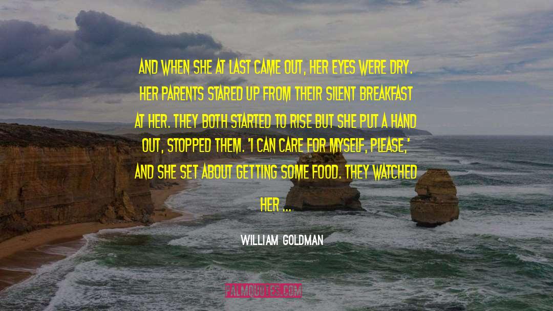 William Goldman Quotes: And when she at last