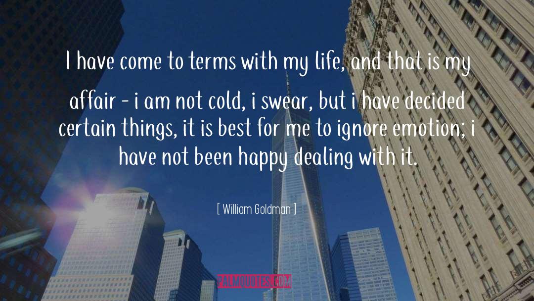 William Goldman Quotes: I have come to terms