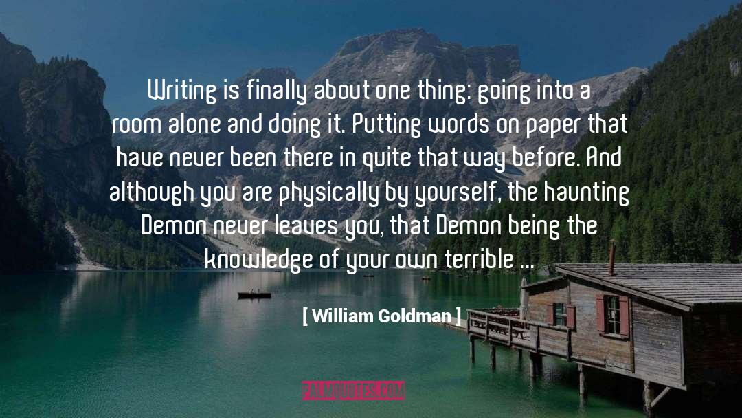 William Goldman Quotes: Writing is finally about one