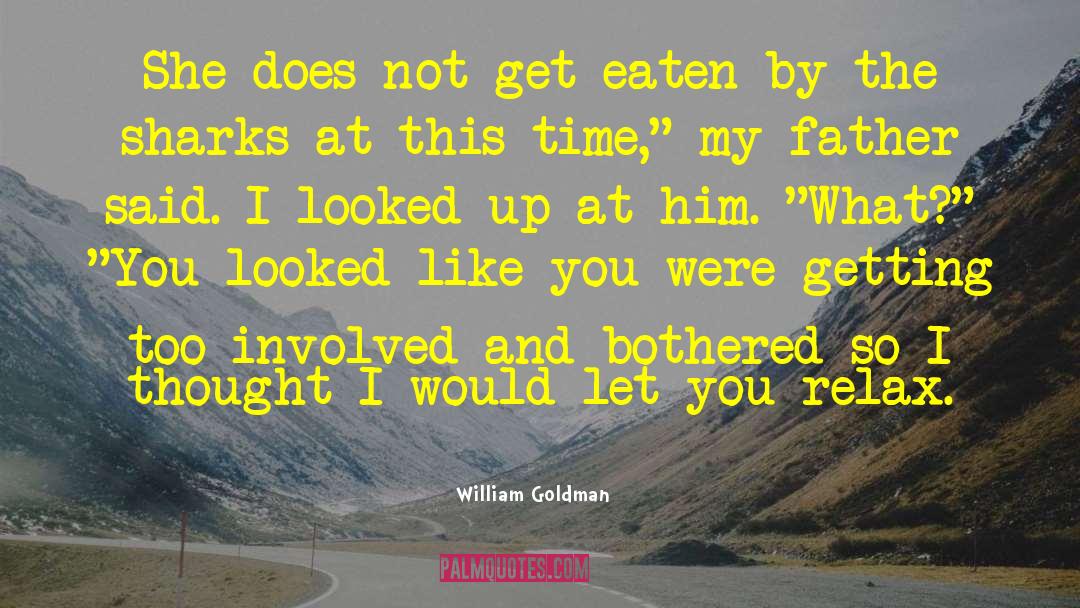 William Goldman Quotes: She does not get eaten