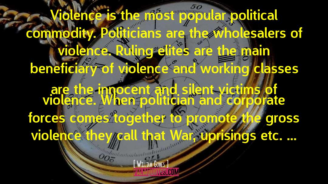 William Gomes Quotes: Violence is the most popular