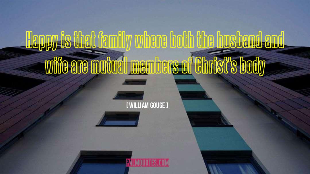 William Gouge Quotes: Happy is that family where