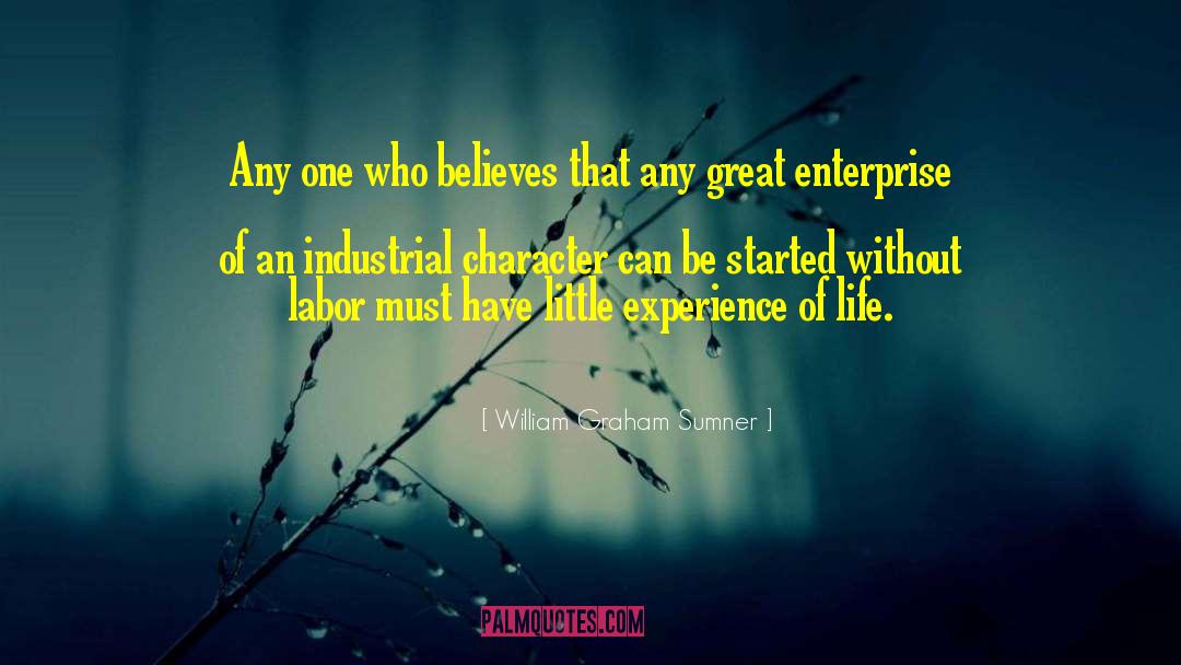 William Graham Sumner Quotes: Any one who believes that