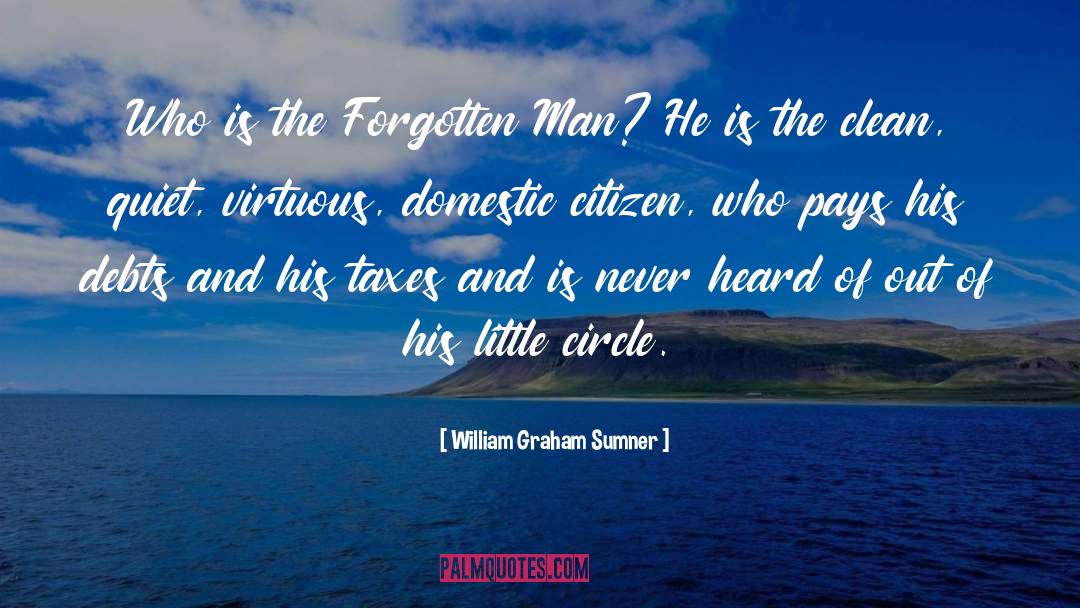 William Graham Sumner Quotes: Who is the Forgotten Man?