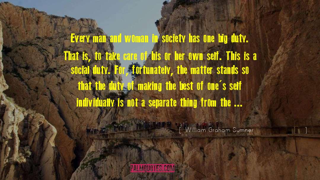 William Graham Sumner Quotes: Every man and woman in