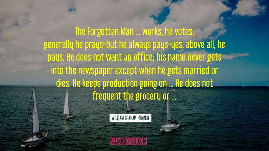 William Graham Sumner Quotes: The Forgotten Man ... works,