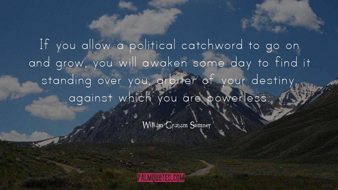 William Graham Sumner Quotes: If you allow a political