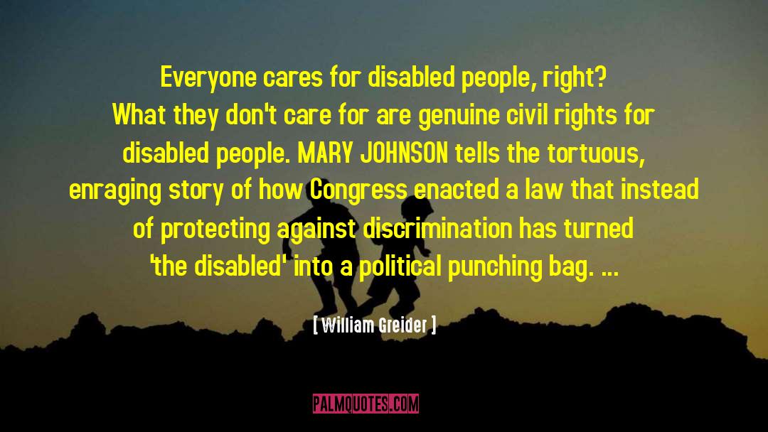 William Greider Quotes: Everyone cares for disabled people,