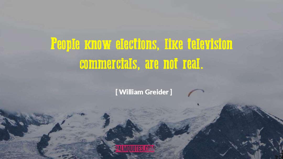 William Greider Quotes: People know elections, like television
