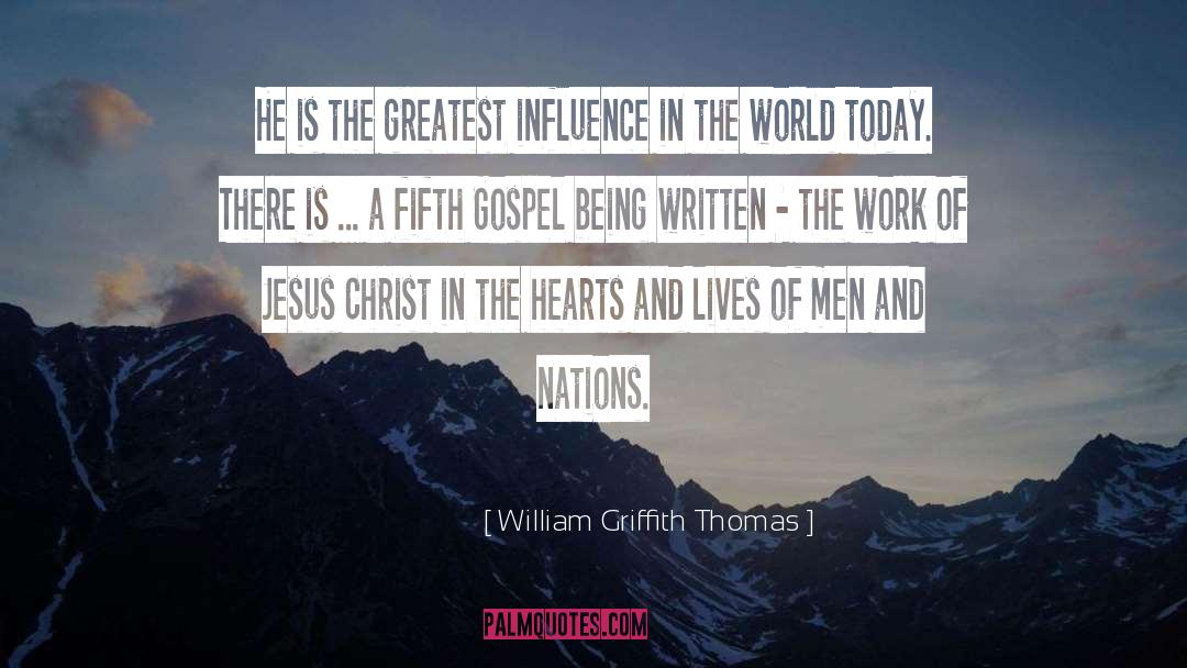 William Griffith Thomas Quotes: He is the greatest influence