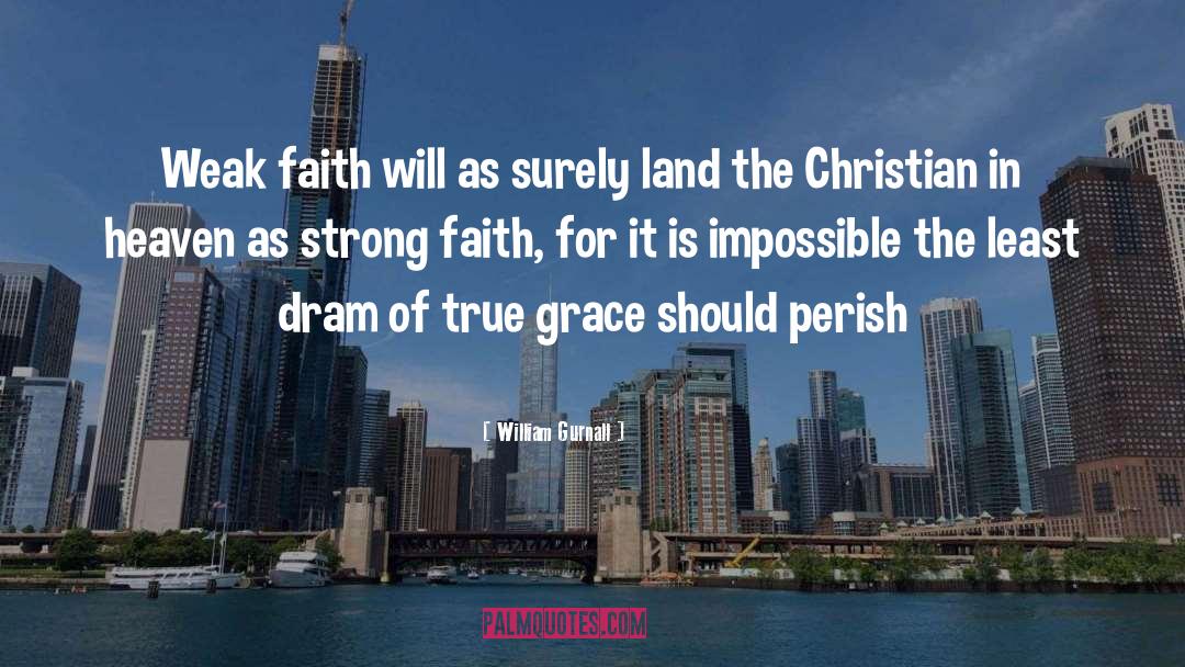 William Gurnall Quotes: Weak faith will as surely