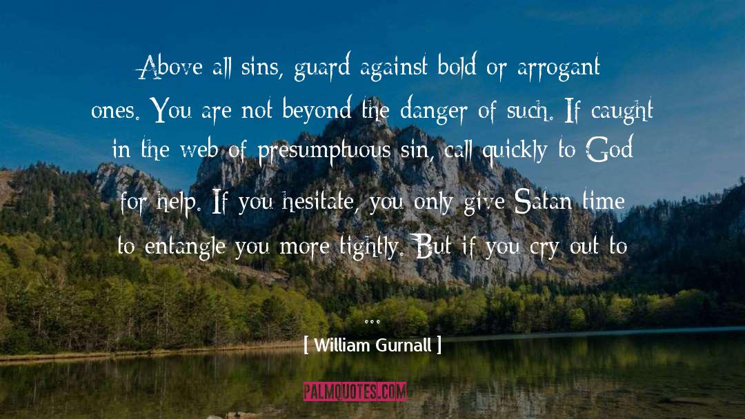 William Gurnall Quotes: Above all sins, guard against