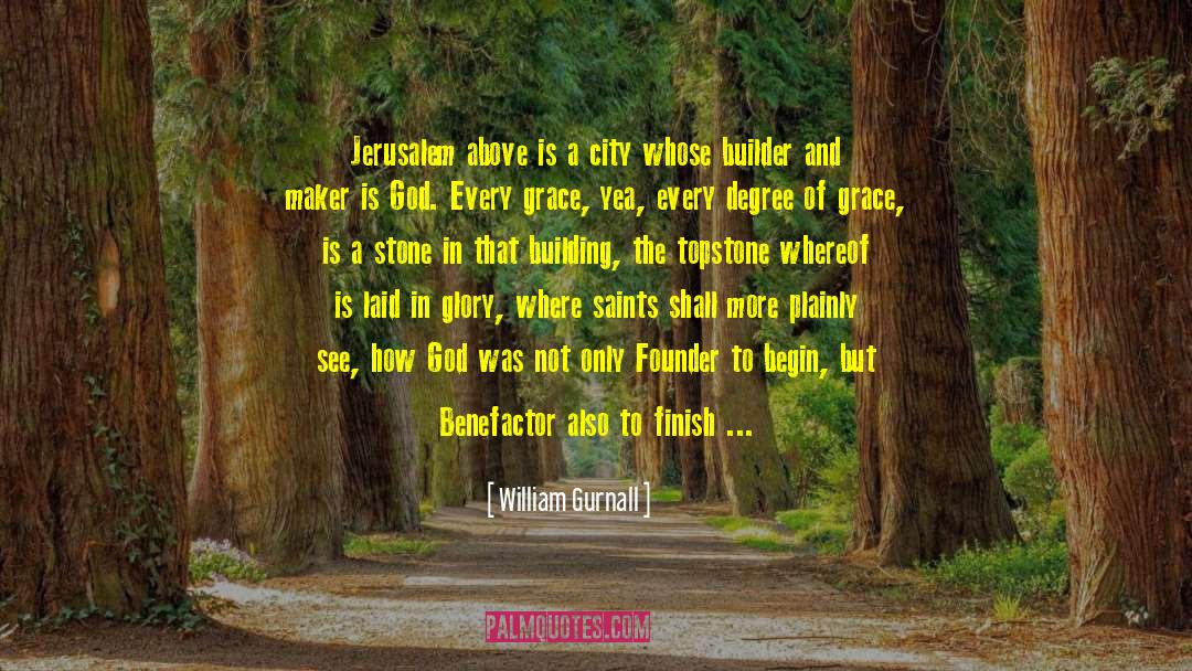 William Gurnall Quotes: Jerusalem above is a city
