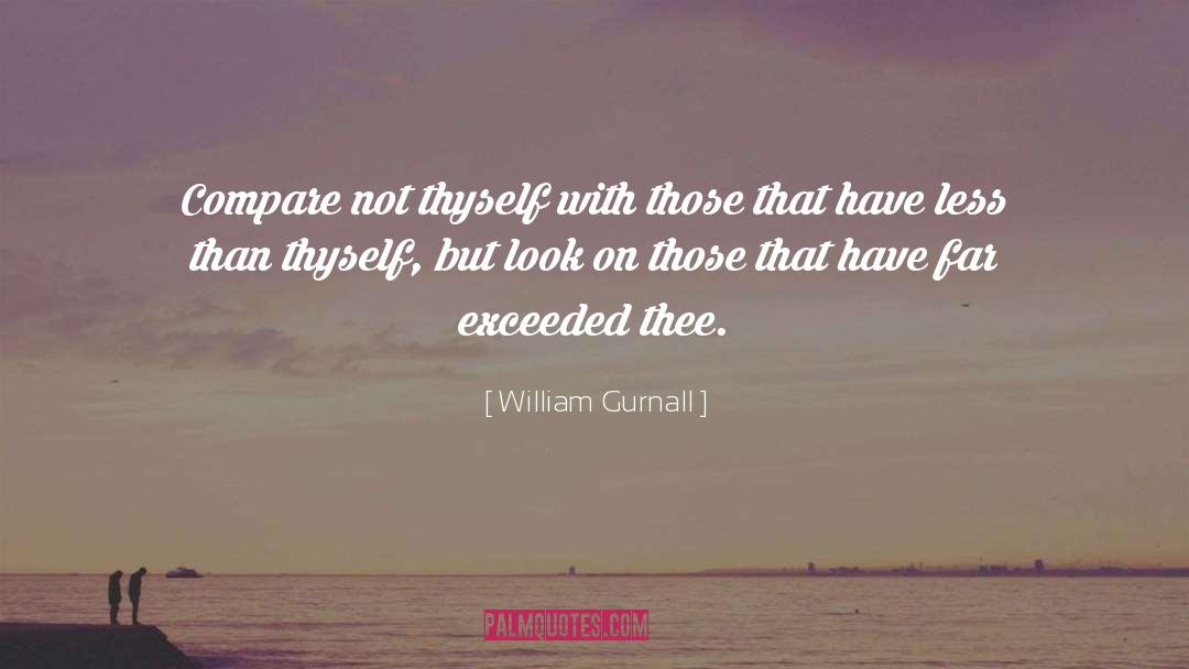 William Gurnall Quotes: Compare not thyself with those