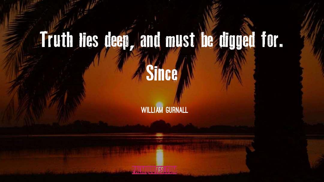 William Gurnall Quotes: Truth lies deep, and must