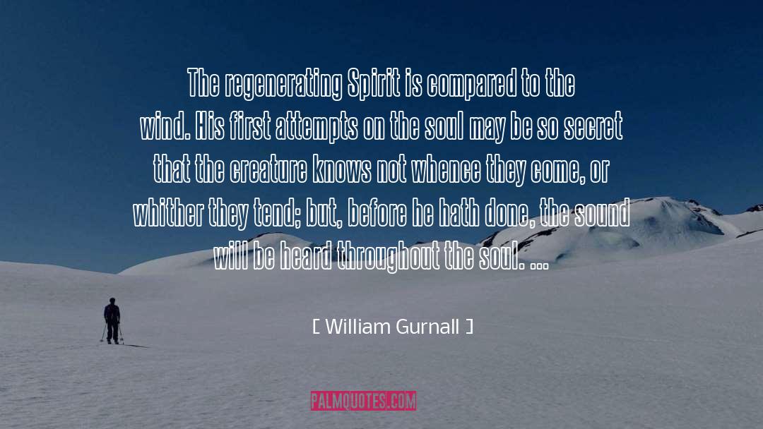 William Gurnall Quotes: The regenerating Spirit is compared