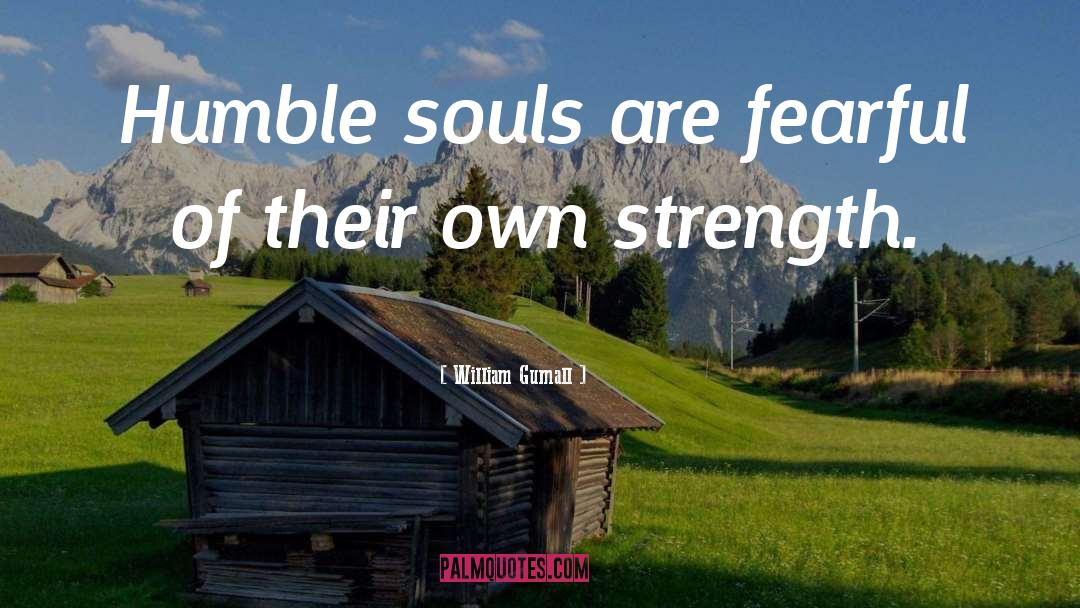William Gurnall Quotes: Humble souls are fearful of