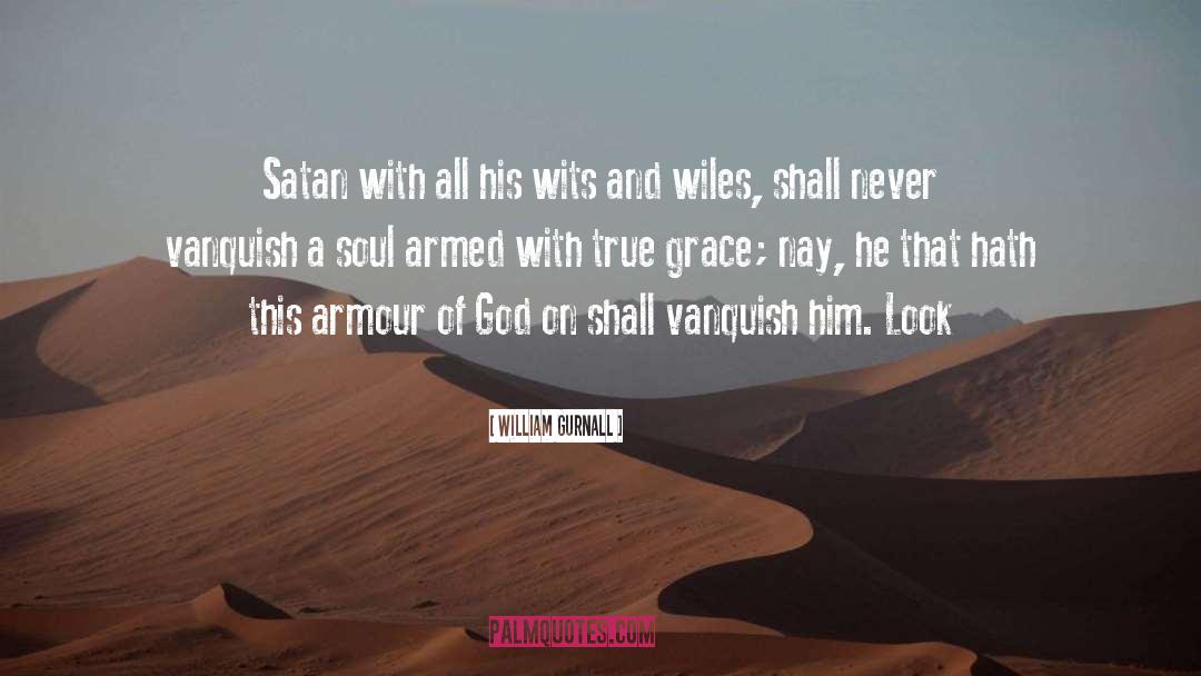 William Gurnall Quotes: Satan with all his wits