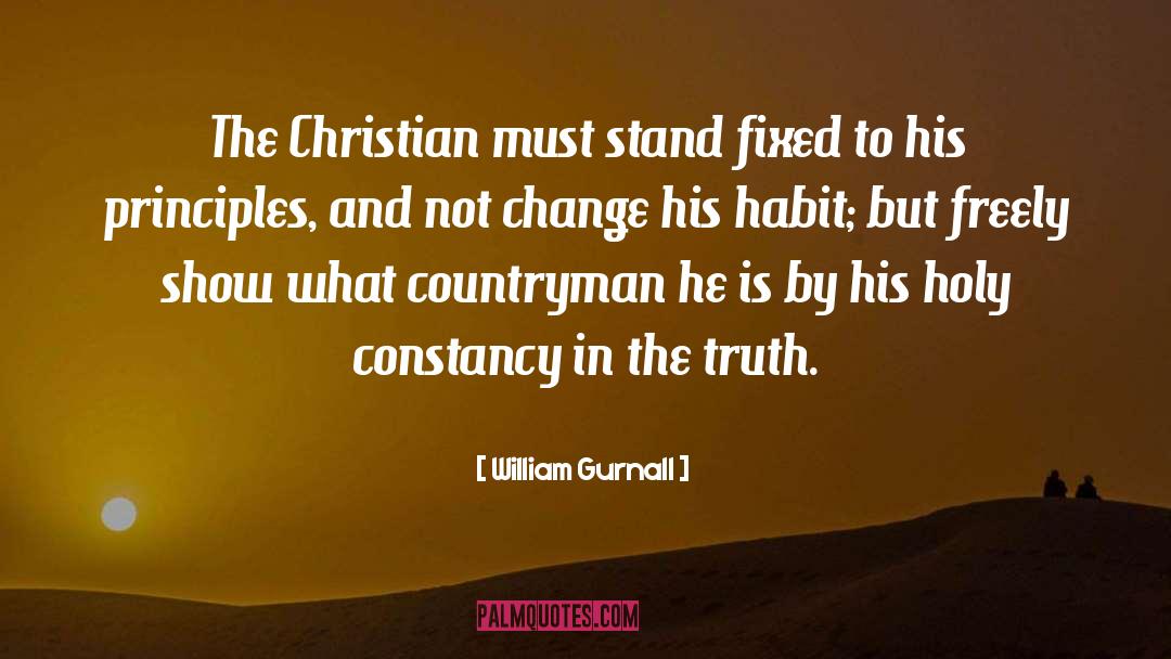 William Gurnall Quotes: The Christian must stand fixed