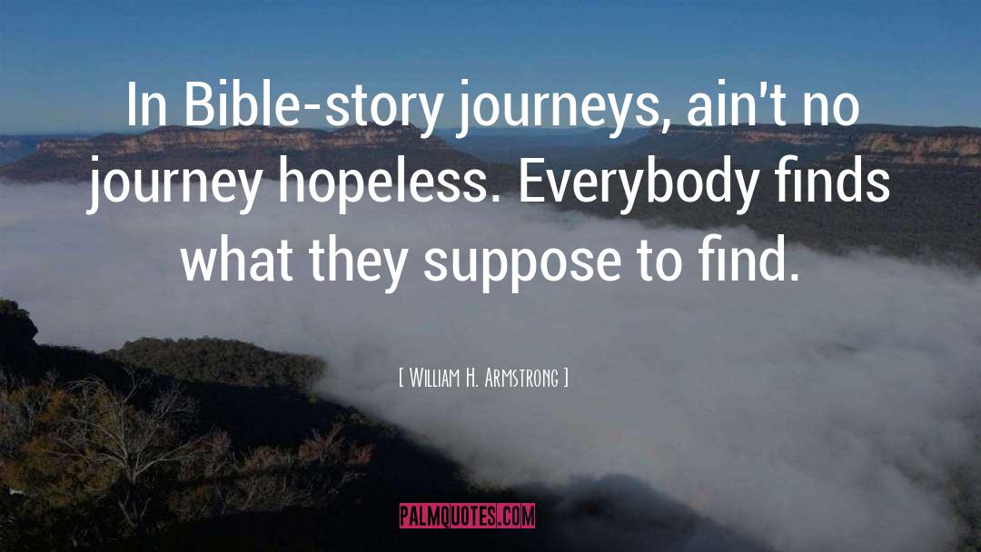 William H. Armstrong Quotes: In Bible-story journeys, ain't no