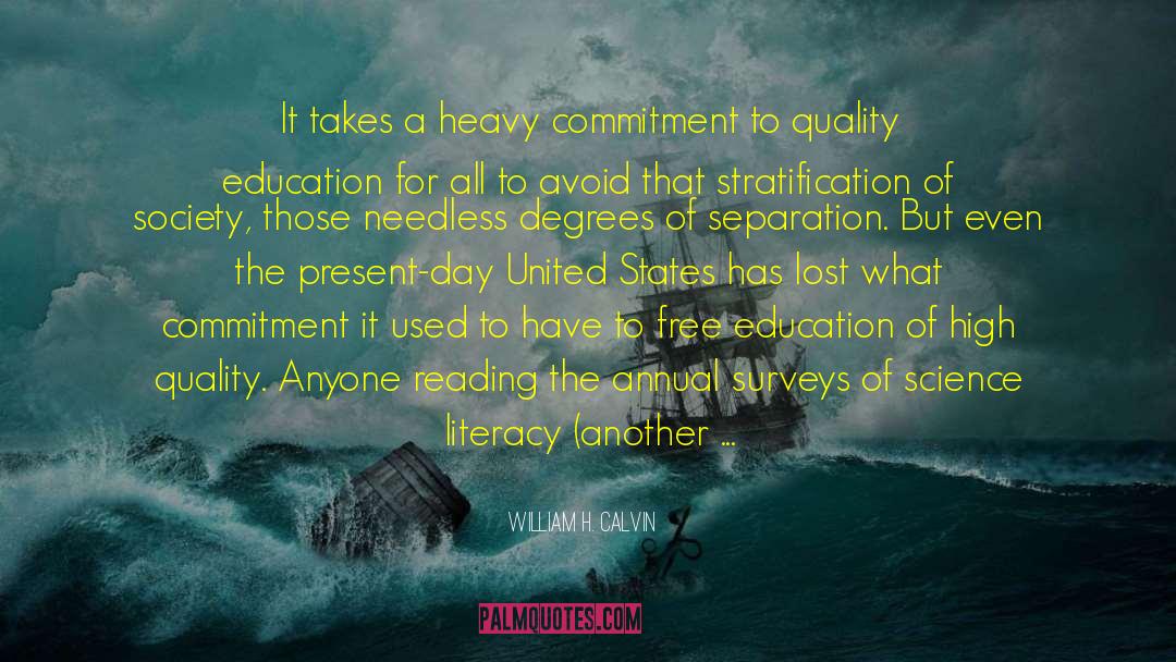 William H. Calvin Quotes: It takes a heavy commitment