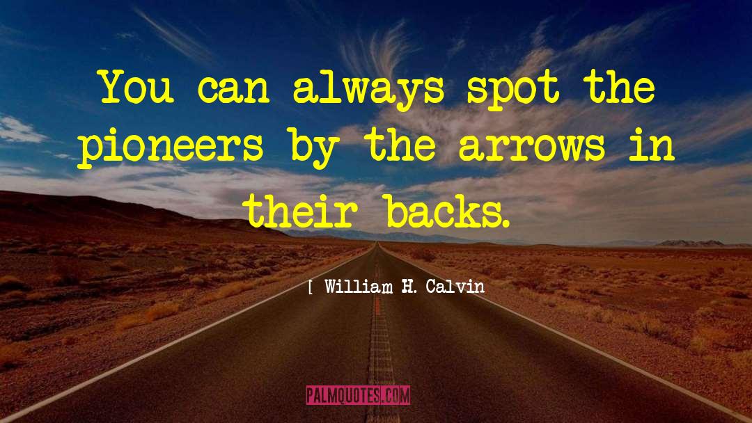 William H. Calvin Quotes: You can always spot the