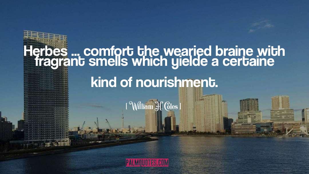 William H. Coles Quotes: Herbes ... comfort the wearied