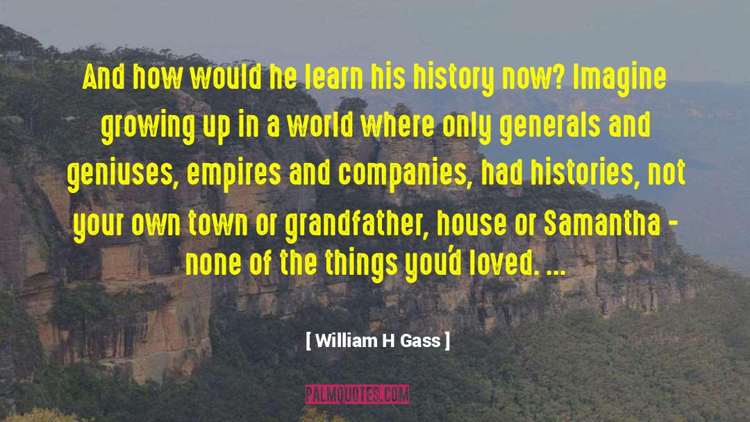 William H Gass Quotes: And how would he learn