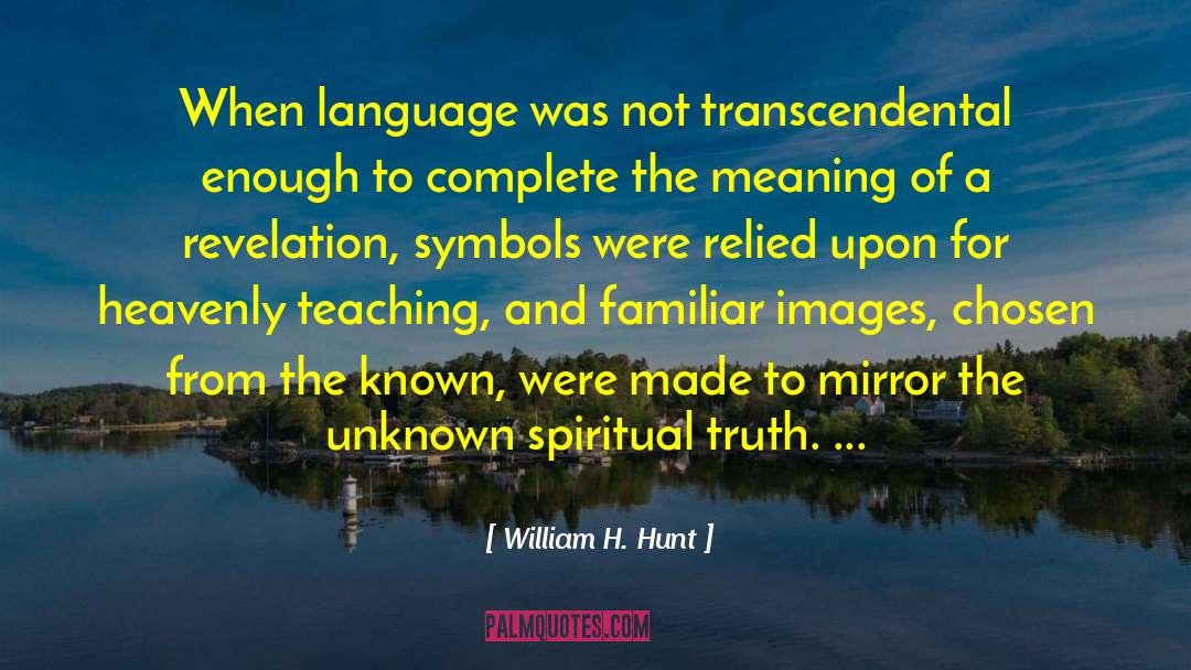 William H. Hunt Quotes: When language was not transcendental