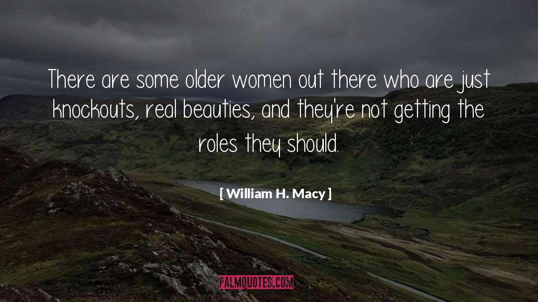 William H. Macy Quotes: There are some older women