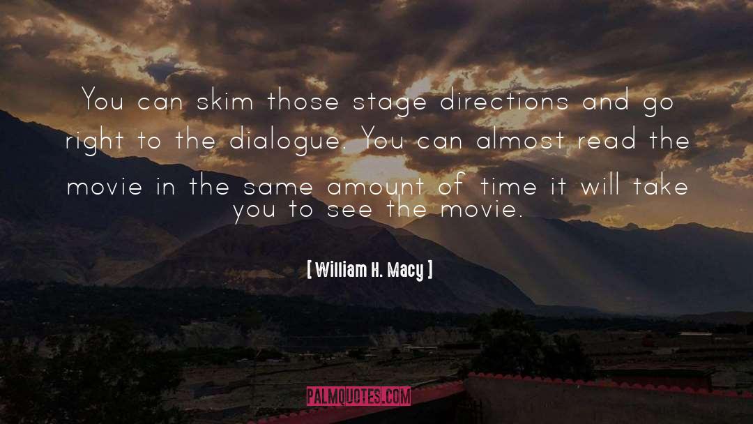 William H. Macy Quotes: You can skim those stage