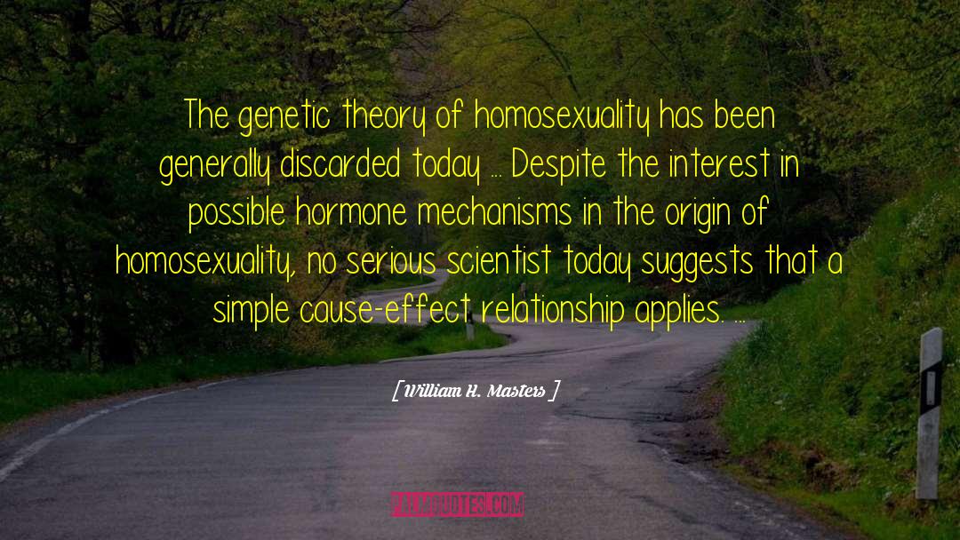 William H. Masters Quotes: The genetic theory of homosexuality