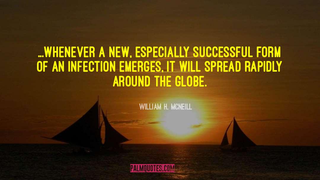 William H. McNeill Quotes: ...whenever a new, especially successful