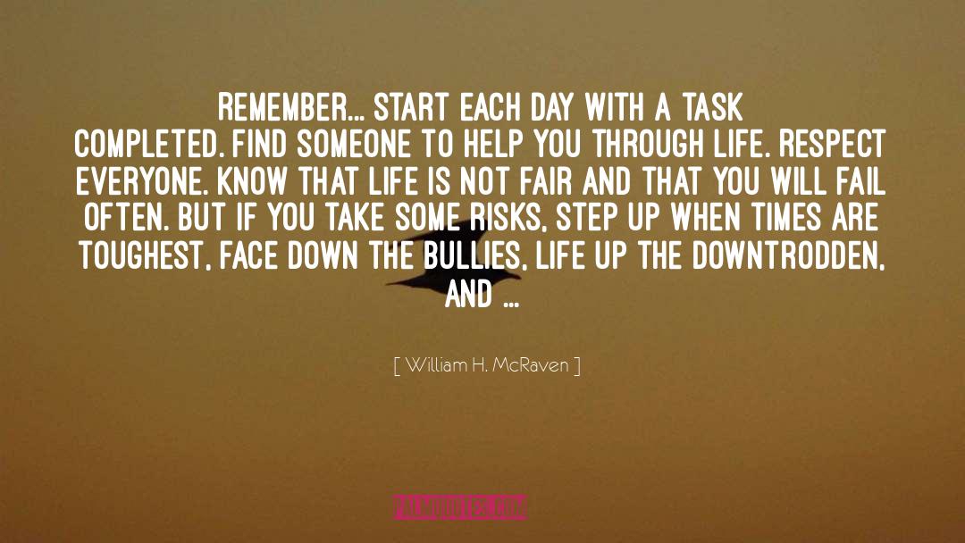 William H. McRaven Quotes: Remember... start each day with