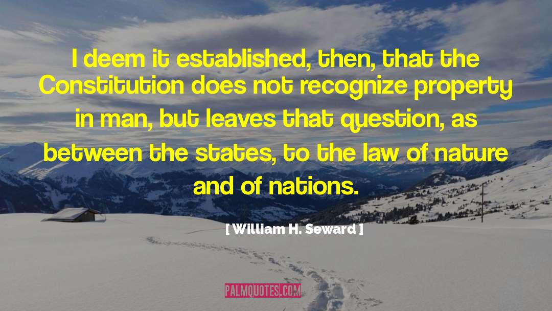 William H. Seward Quotes: I deem it established, then,