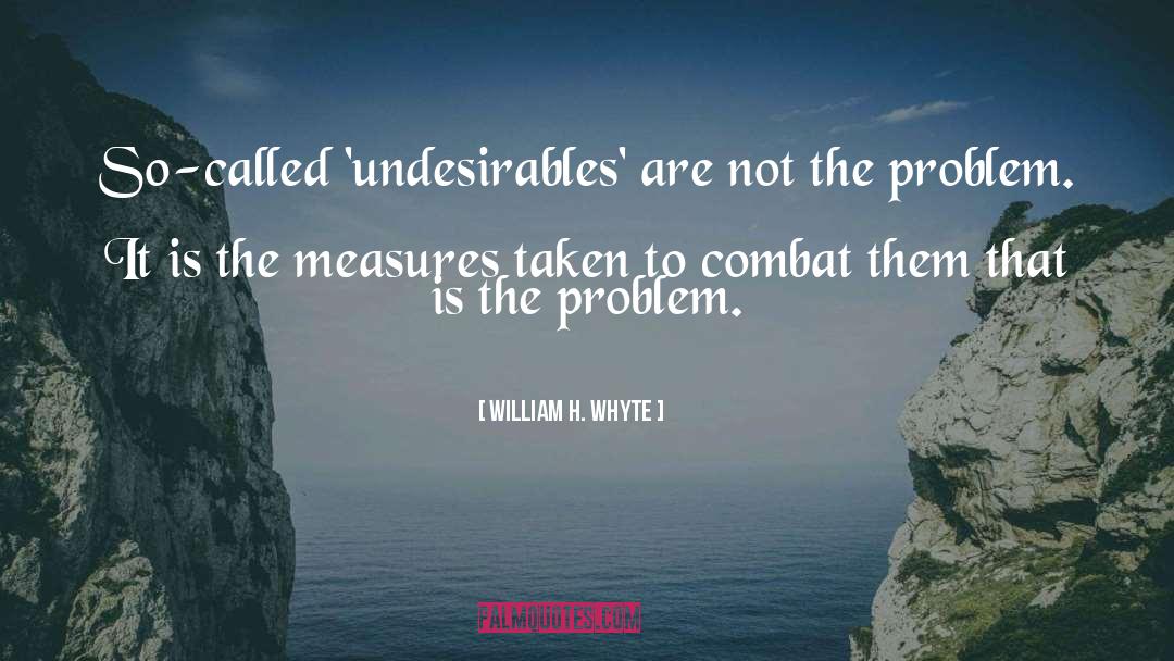 William H. Whyte Quotes: So-called 'undesirables' are not the