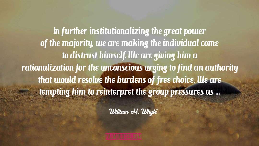 William H. Whyte Quotes: In further institutionalizing the great