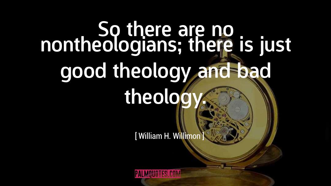 William H. Willimon Quotes: So there are no nontheologians;