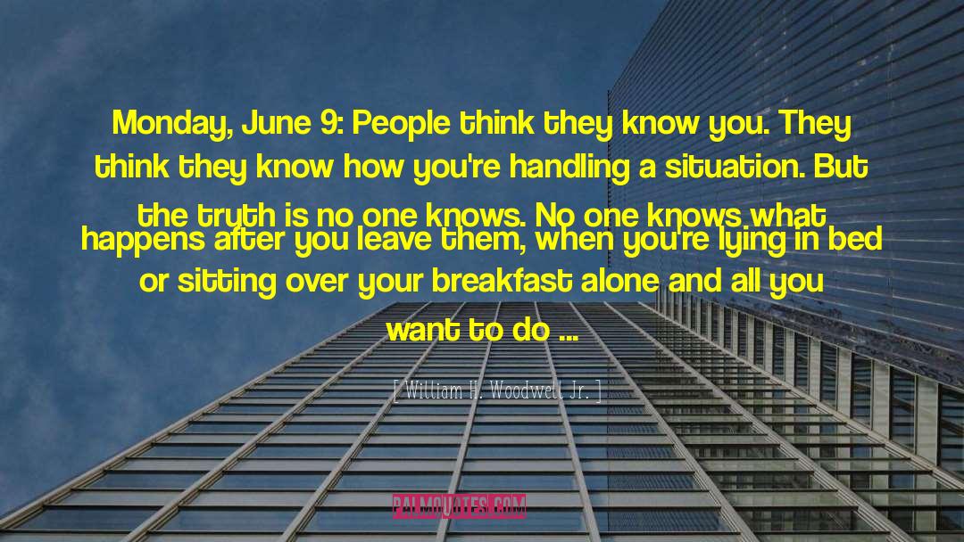 William H. Woodwell Jr. Quotes: Monday, June 9: People think