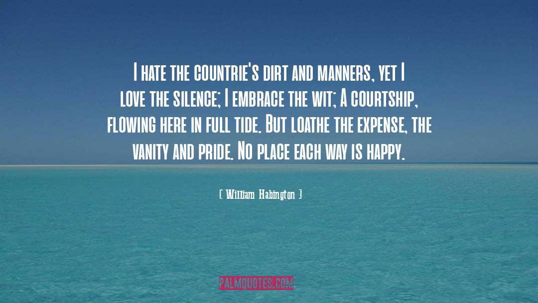William Habington Quotes: I hate the countrie's dirt