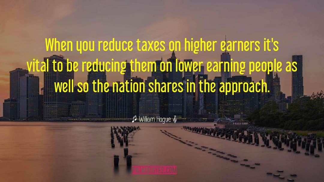 William Hague Quotes: When you reduce taxes on