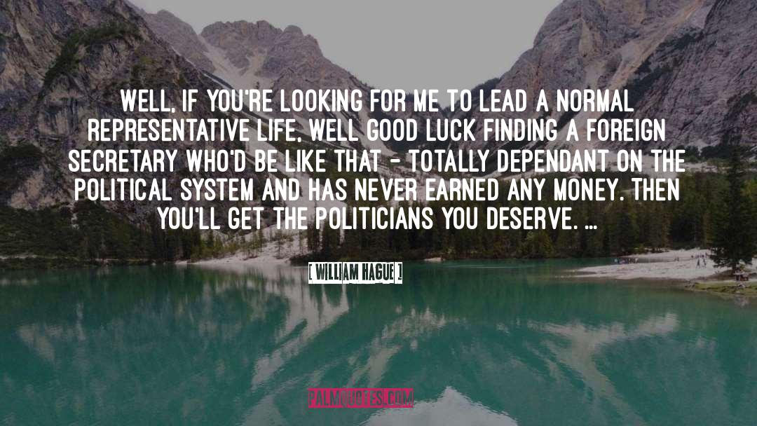 William Hague Quotes: Well, if you're looking for